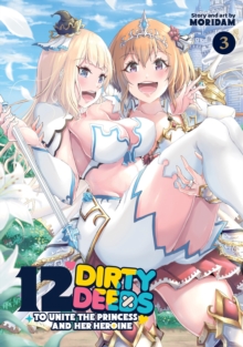 12 Dirty Deeds to Unite the Princess and Her Heroine Vol. 3 : 3