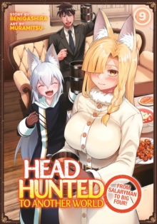 Headhunted to Another World: From Salaryman to Big Four! Vol. 9 : 9