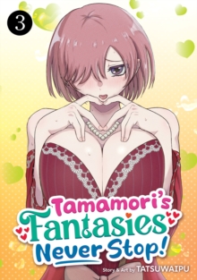 Tamamori's Fantasies Never Stop! Vol. 3 : 3
