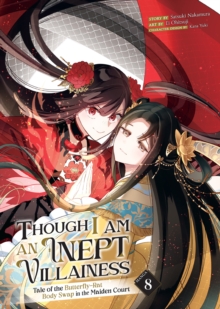 Though I Am an Inept Villainess: Tale of the Butterfly-Rat Body Swap in the Maiden Court (Manga) Vol. 8 : 8