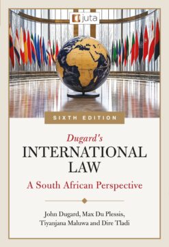 Dugard’s International Law: A South African Perspective