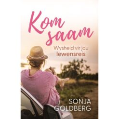 Kom Saam: Wysheid vir jou lewensreis