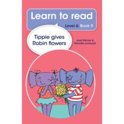 Learn to read (Level 6) 9: Tippie gives Robin flowers