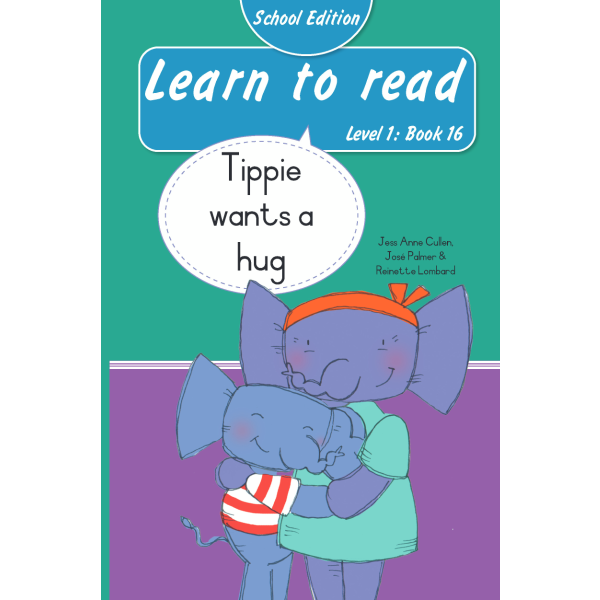 Learn to read (Level 1)16: Tippie wants a hug (School Edition)