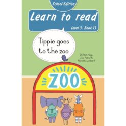Learn to read (Level 3)13: Tippie goes to the zoo (School Edition)