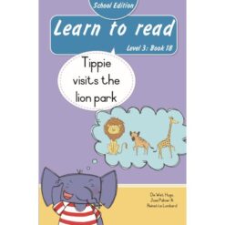 Learn to read (Level 3)18: Tippie visits the lion park (School Edition)