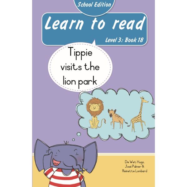 Learn to read (Level 3)18: Tippie visits the lion park (School Edition)