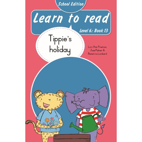 Learn to Read (Level 6)13: Tippie's holiday (School Edition)