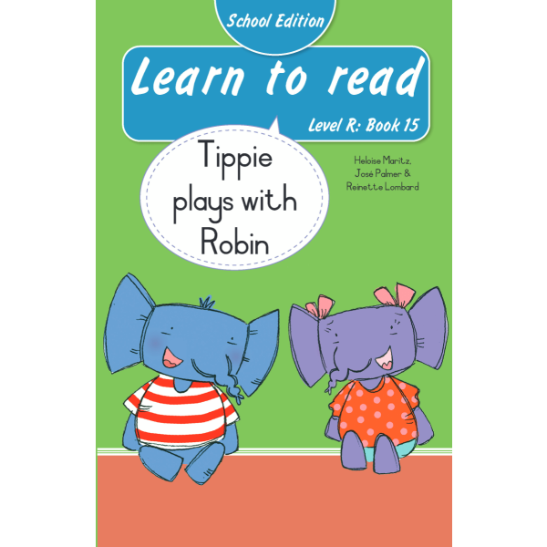 Learn to read (Level R) 15: Tippie plays with Robin (School Edition)