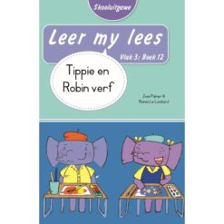 Leer my lees (Vlak3)12: Tippie en Robin verf (Skooluitgawe)
