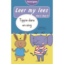 Leer my lees (Vlak3)13: Tippie dans en sing (Skooluitgawe)