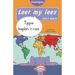 Leer my lees (Vlak3)17: Tippie beplan ’n reis (Skooluitgawe)
