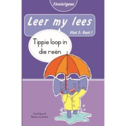 Leer my lees (Vlak3) 1: Tippie loop in die reën (Skooluitgawe)
