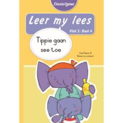 Leer my lees (Vlak3) 4: Tippie gaan see toe (Skooluitgawe)