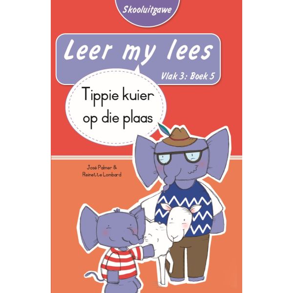 Leer my lees (Vlak3) 5: Tippie kuier op die plaas (Skooluitgawe)