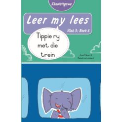 Leer my lees (Vlak3) 6: Tippie ry met die trein (Skooluitgawe)