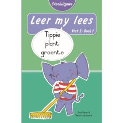 Leer my lees (Vlak3) 7: Tippie plant groente (Skooluitgawe)