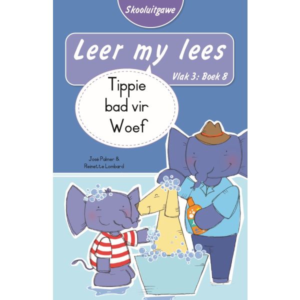 Leer my lees (Vlak3) 8: Tippie bad vir Woef (Skooluitgawe)