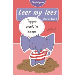 Leer my lees (Vlak3) 9: Tippie plant 'n boom (Skooluitgawe)