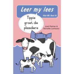 Leer my lees (Vlak RR) 16: Tippie groet die plaasdiere (Skooluitgawe)