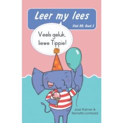 Leer my lees (Vlak RR) 3: Veels geluk liewe Tippie (Skooluitgawe)