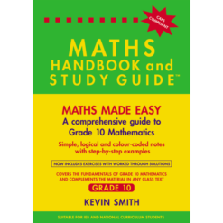 Grade 10 - THE MATHS HANDBOOK & STUDY GUIDE