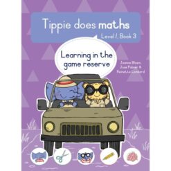 Tippie Does Maths, Level 1, Book 3: Learning in the game reserve