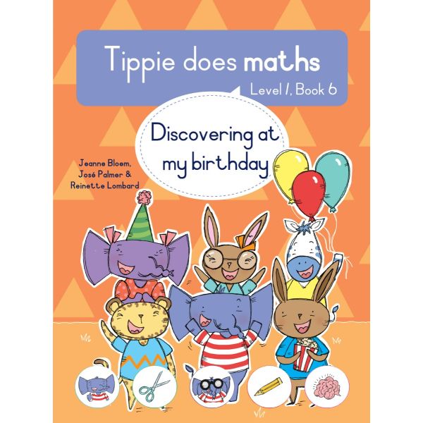 Tippie Does Maths, Level 1, Book 6: Discovering at my birthday