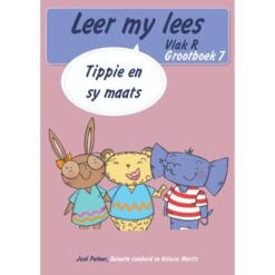 Leer my lees (Vlak R GB 7): Tippie en sy maats (Skooluitgawe)