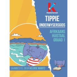 Graad 1 Afrikaans Huistaal: Onderwysersgids (Skooluitgawe)