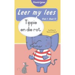 Leer my lees (Vlak1)13: Tippie en die rot (Skooluitgawe)