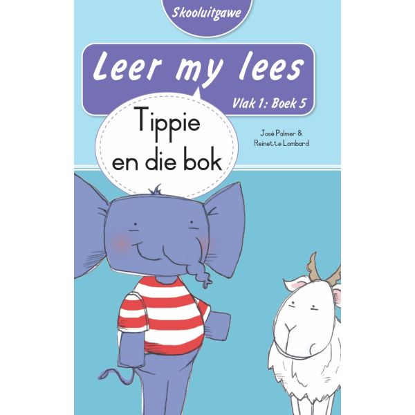 Leer my lees (Vlak1) 5: Tippie en die bok (Skooluitgawe)