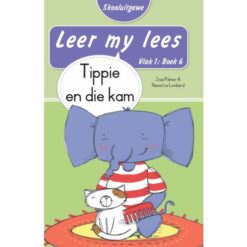 Leer my lees (Vlak1) 6: Tippie en die kam (Skooluitgawe)