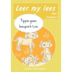 Leer my lees (Vlak 1 GB 7): Tippie gaan leeupark toe (Skooluitgawe)