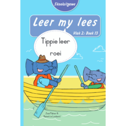 Leer my lees (Vlak2) 13: Tippie leer roei (Skooluitgawe)