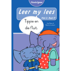 Leer my lees (Vlak2) 17: Tippie en die fluit (Skooluitgawe)