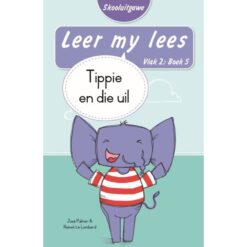Leer my lees (Vlak2) 5: Tippie en die uil (Skooluitgawe)