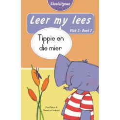 Leer my lees (Vlak2) 7: Tippie en die mier (Skooluitgawe)