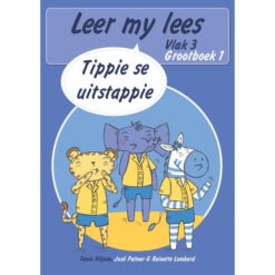Leer my lees (Vlak 3 GB 1): Tippie se uitstappie (Skooluitgawe)