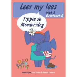 Leer my lees (Vlak 3 GB 6): Tippie se Moedersdag (Skooluitgawe)