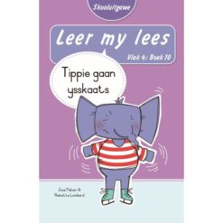 Leer my lees (Vlak4)10: Tippie gaan ysskaats (Skooluitgawe)
