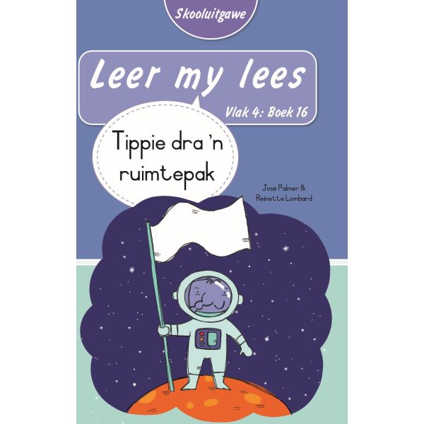 Leer my lees (Vlak4)16: Tippie dra 'n ruimtepak (Skooluitgawe)