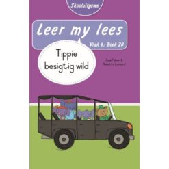 Leer my lees (Vlak4)20: Tippie besigtig wild (Skooluitgawe)