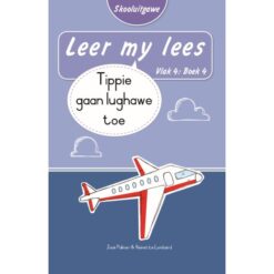 Leer my lees (Vlak4) 4: Tippie gaan lughawe toe (Skooluitgawe)