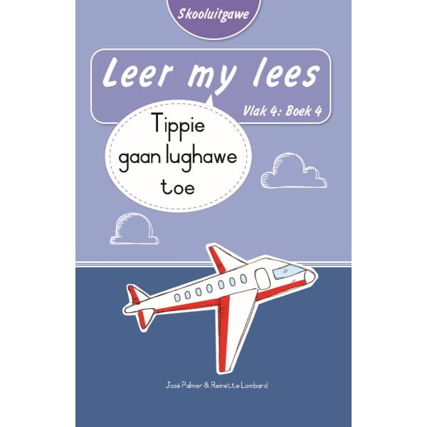 Leer my lees (Vlak4) 4: Tippie gaan lughawe toe (Skooluitgawe)