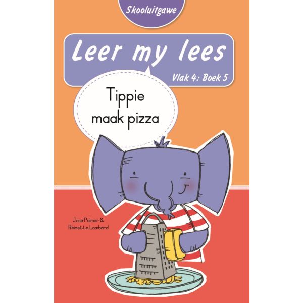 Leer my lees (Vlak4) 5: Tippie maak pizza (Skooluitgawe)