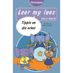 Leer my lees (Vlak5)10: Tippie en die orkes (Skooluitgawe)