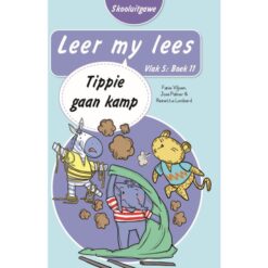 Leer my lees (Vlak5)11: Tippie gaan kamp (Skooluitgawe)