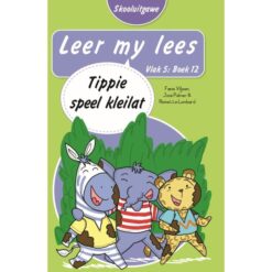 Leer my lees (Vlak5)12: Tippie speel kleilat (Skooluitgawe)