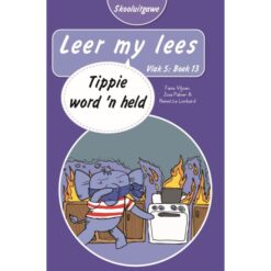 Leer my lees (Vlak5)13: Tippie word ’n held (Skooluitgawe)